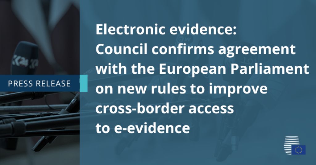 Electronic evidence: Council confirms agreement with the European Parliament on new rules to improve cross-border access to e-evidence