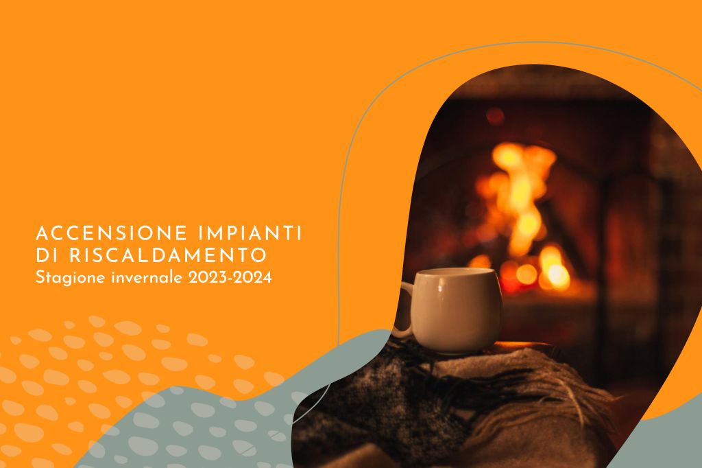 Accensione impianti di riscaldamento Stagione invernale 2023-2024 come regolarsi in base al proprio comune