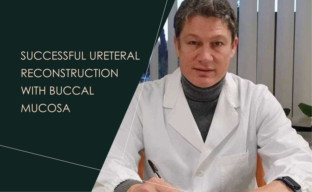 Successful Ureteral Reconstruction with Buccal Mucosa