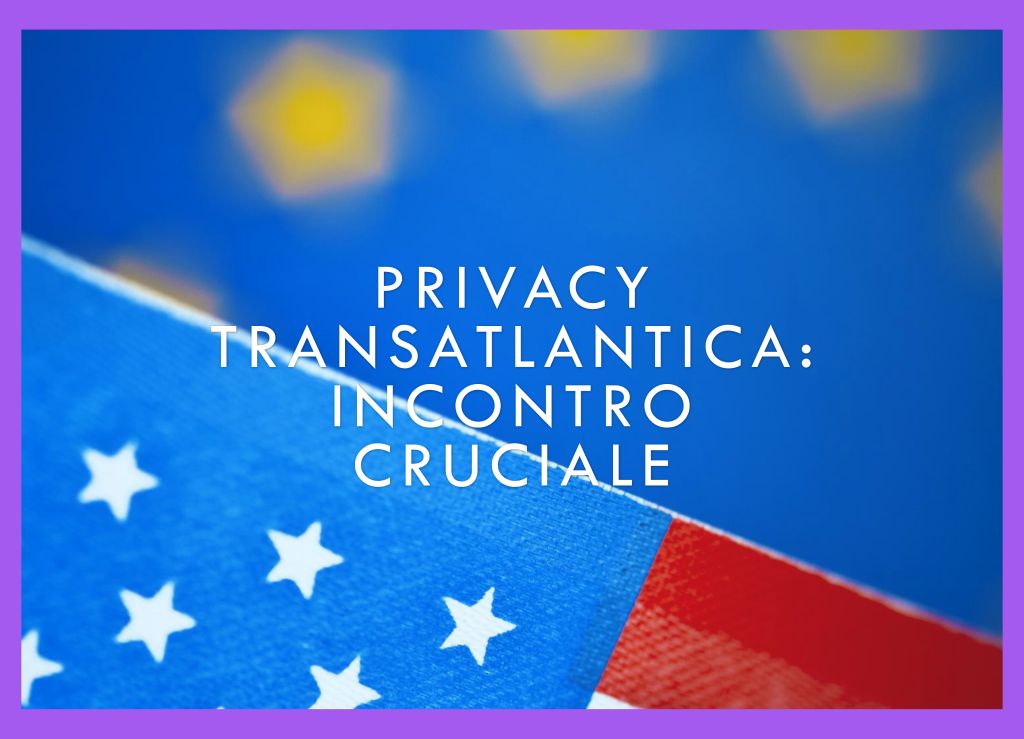 Il Futuro della Privacy Transatlantica: L'Incontro Cruciale tra EDPB e Rappresentanti USA