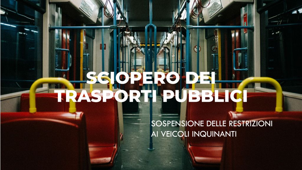 Sciopero dei trasporti pubblici: Venerdì 17 novembre e 27 Novembre, giornata di sospensione delle restrizioni ai veicoli inquinanti