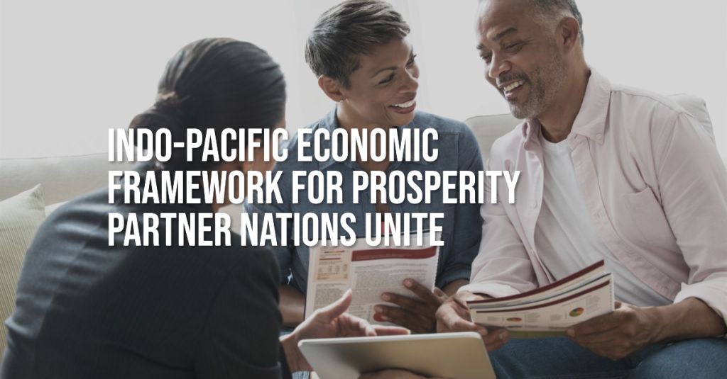 IPEF - Indo-Pacific Economic Framework for Prosperity: A New Chapter in Global Economic Cooperation