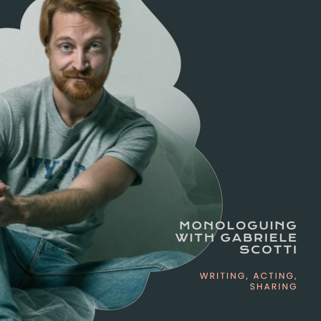 Workshop - Monologando con Gabriele Scotti: Scrivere, Recitare, Condividere