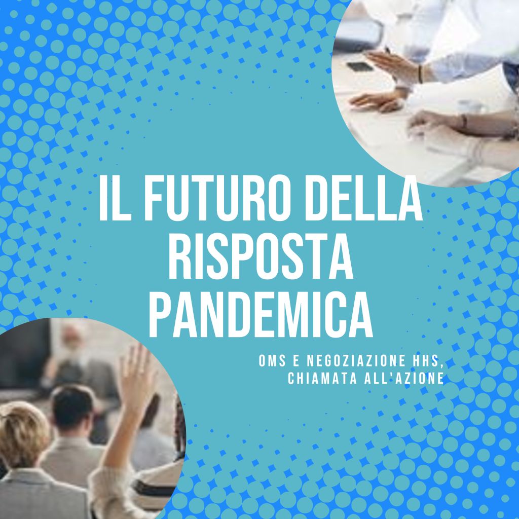 Il Futuro della Risposta Pandemica in Discussione: OMS e negoziazione HHS, chiamata all'Azione