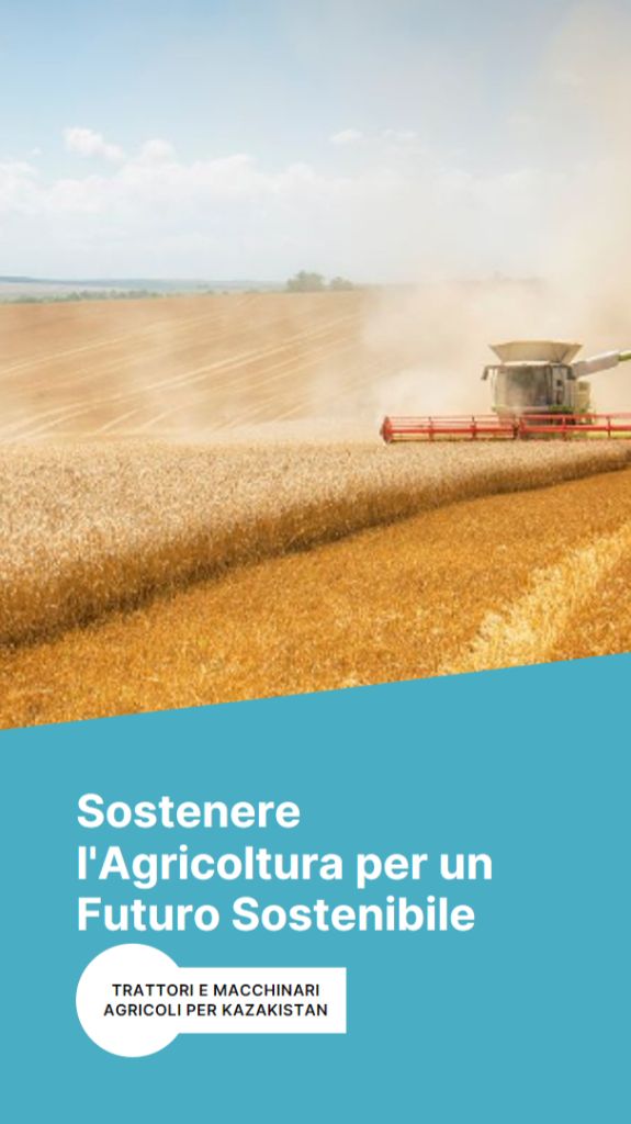 10 milioni di dollari all'Agricoltura in Kazakistan: Trattori e Macchinari Agricoli per un Futuro Sostenibile