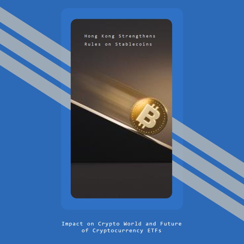 Hong Kong Rafforza le Regole sugli Stablecoin: Impatto sul Mondo Crypto e sul Futuro degli ETF sulle Criptovalute