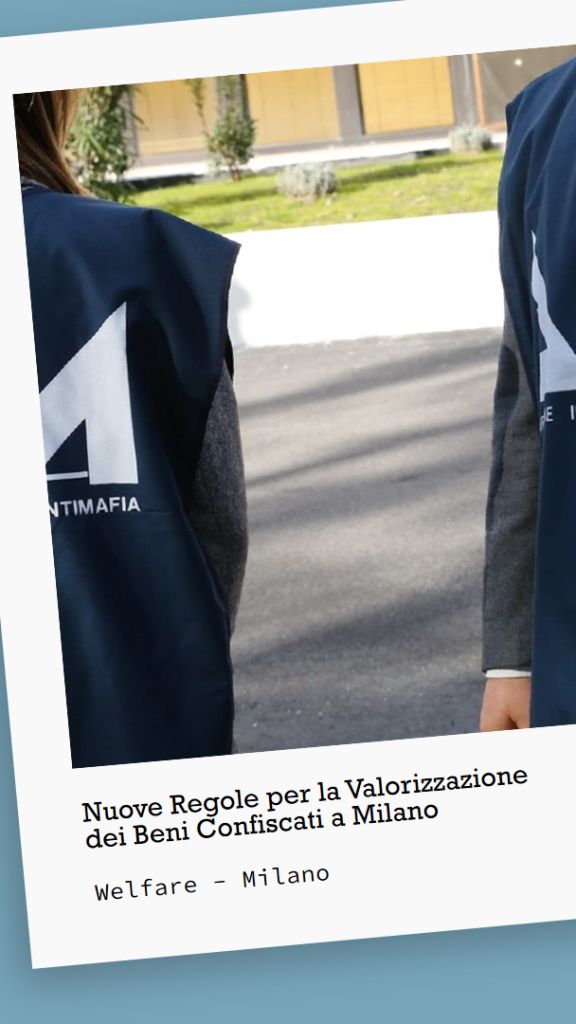 Welfare - Milano Nuove Regole per la Valorizzazione dei Beni Confiscati a Milano