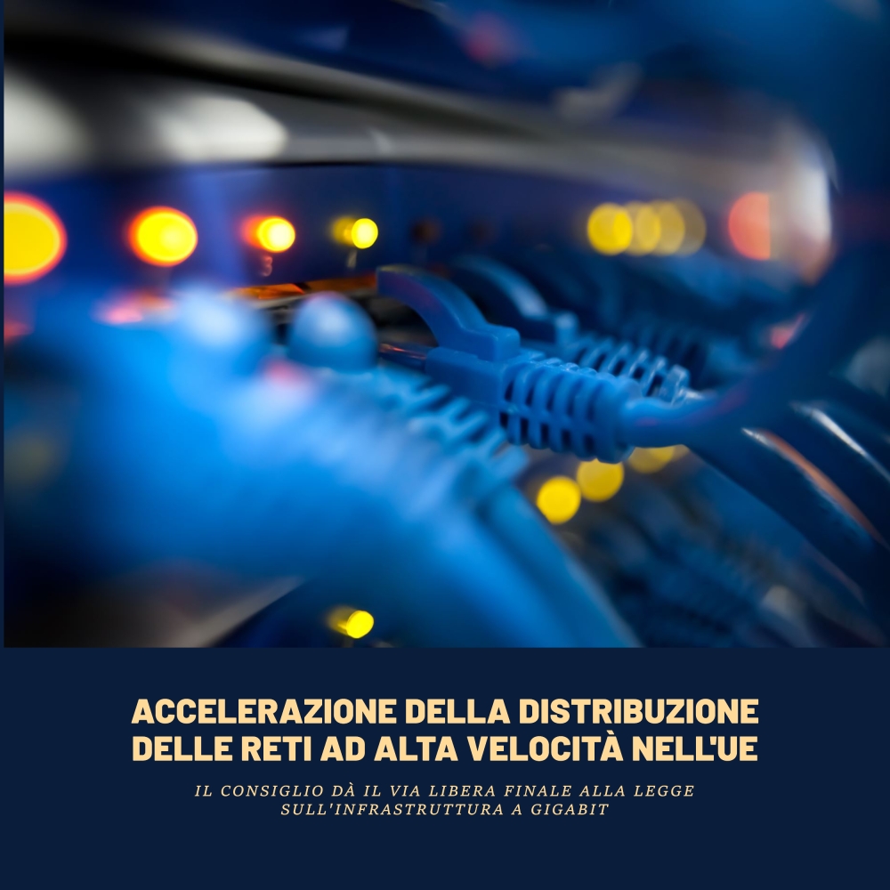 Approvata la Gigabit Infrastructure Act: il Consiglio dà il via verde alla rapida implementazione di reti ad alta velocità nell'UE