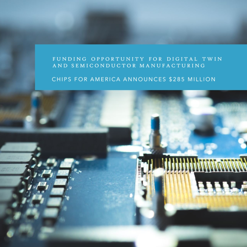 CHIPS for America Announces $285 Million Funding Opportunity for Digital Twin and Semiconductor Manufacturing USA Institute