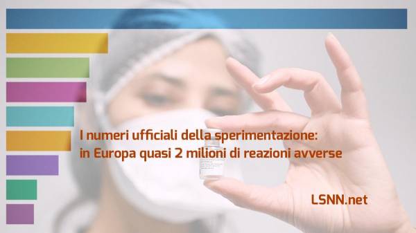 I numeri ufficiali della sperimentazione: in Europa quasi 2 milioni di reazioni avverse