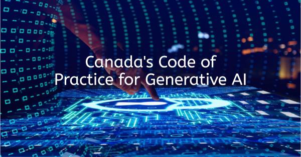 Canada: Pioneering Generative Artificial Intelligence - Code of Practice for a New Era