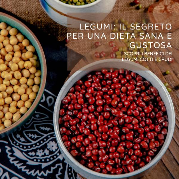 Le Saponine nei Legumi: Il Segreto della Schiuma Biancastra; Valori nutrizionali; Crudi e Cotti