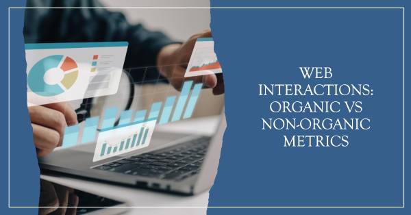 Metriche delle Interazioni Web: Organiche e Non Organiche