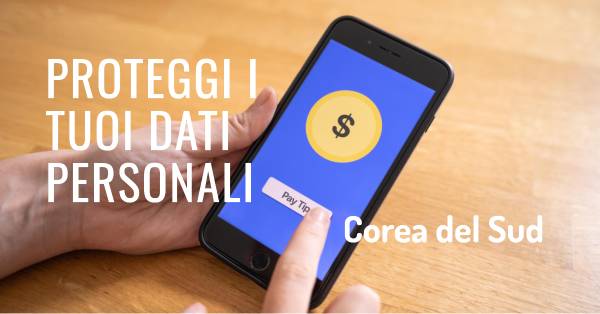 Garantire la Sicurezza dei Dati Personali: Il Sistema di Preliminare Adeguata Rassegna della Corea del Sud