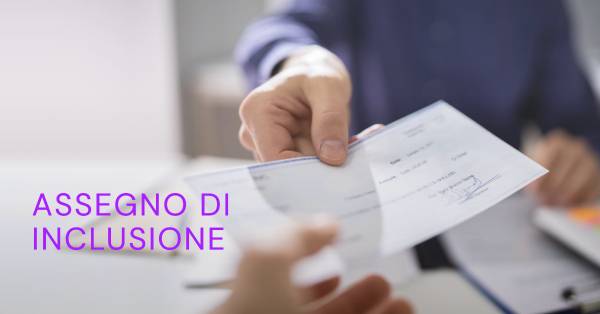 Come Ottenere l'Assegno di Inclusione nel 2024: Requisiti e Procedure
