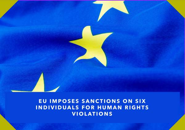 EU Strengthens Sanctions for Serious Human Rights Violations: New Measures Against Six Responsible Individuals