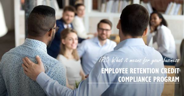 IRS Svela il Programma di Conformità sull'Employee Retention Credit: Cosa Significa per le Imprese?