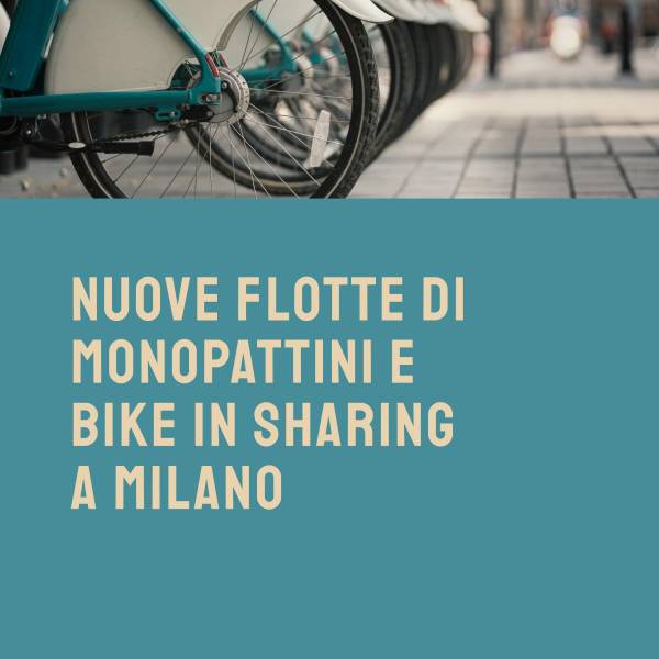 Nuove flotte di bike e monopattini in sharing. Milano che cambia