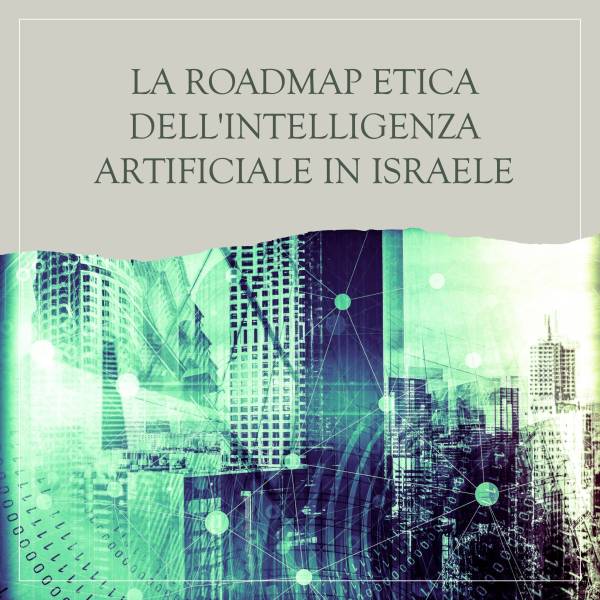 Israel rivela la sua Roadmap Etica: L'Intelligenza Artificiale al Servizio della Società