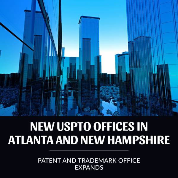 Patent and Trademark Office: New USPTO Offices in Atlanta and New Hampshire