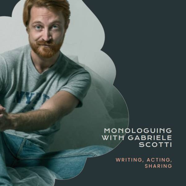 Workshop - Monologando con Gabriele Scotti: Scrivere, Recitare, Condividere