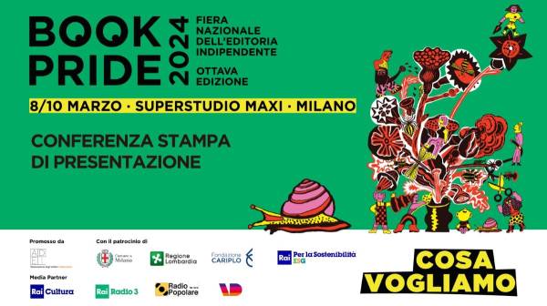 Book Pride Milano: 'Cosa Vogliamo' - I Temi, Gli Ospiti, e Le Aspettative - 8 - 10 Marzo al Superstudio Maxi