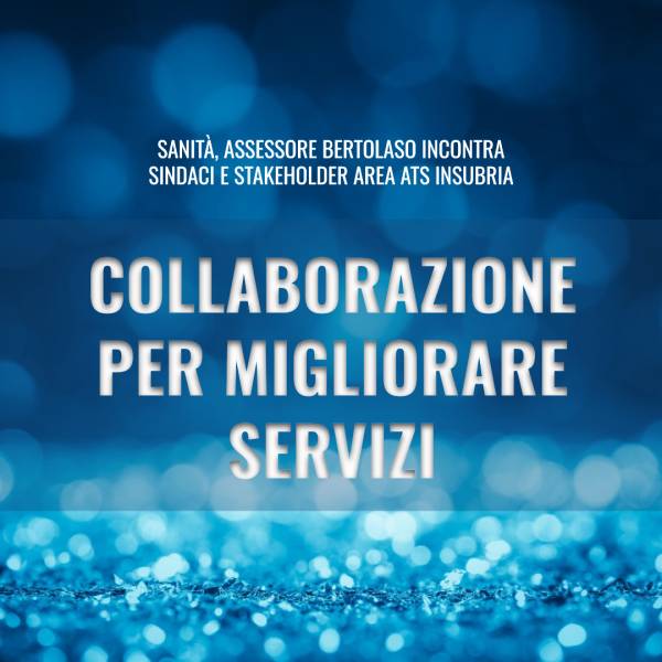 SANITÀ, ASSESSORE BERTOLASO INCONTRA SINDACI E STAKEHOLDER AREA ATS INSUBRIA: COLLABORAZIONE PER MIGLIORARE SERVIZI